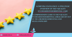 Achieving Excellence: A Strategic Overview of the 9 Quality Standards in Residential Care