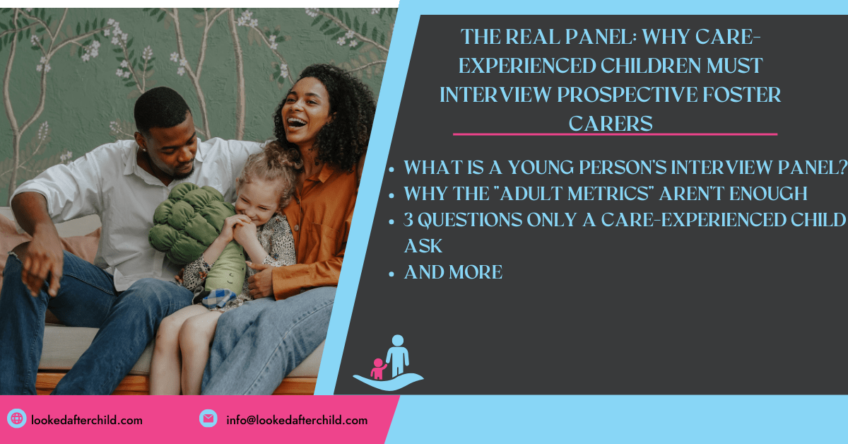 The Real Panel Why Care-Experienced Children Must Interview Prospective Foster Carers The Real Panel Why Care-Experienced Children Must Interview Prospective Foster Carers